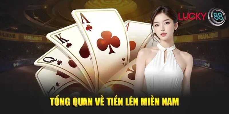 Tổng quan về game bài tiến lên miền Nam Lucky88